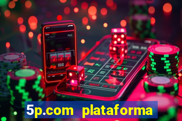 5p.com plataforma de jogos